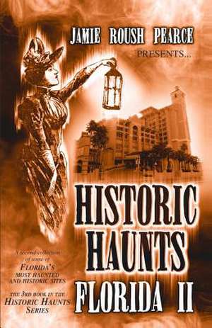 Historic Haunts Florida 2 de Jamie Pearce