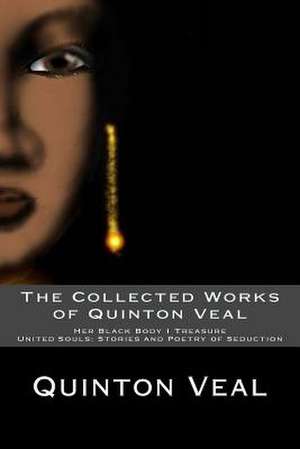 The Collected Works of Quinton Veal de Quinton Veal