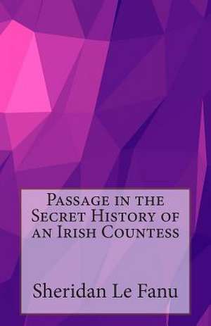 Passage in the Secret History of an Irish Countess de Sheridan Le Fanu