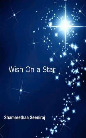 Wish on a Star de Shamreethaa Seeniraj