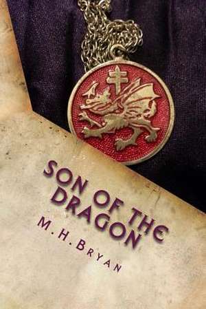 Son of the Dragon de M. H. Bryan