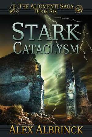 Stark Cataclysm (the Aliomenti Saga - Book 6) de Alex Albrinck