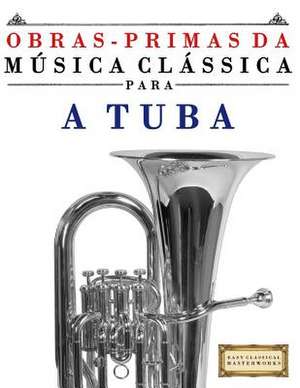 Obras-Primas Da Musica Classica Para a Tuba de Easy Classical Masterworks