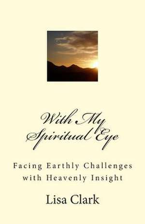 With My Spiritual Eye de Lisa Clark