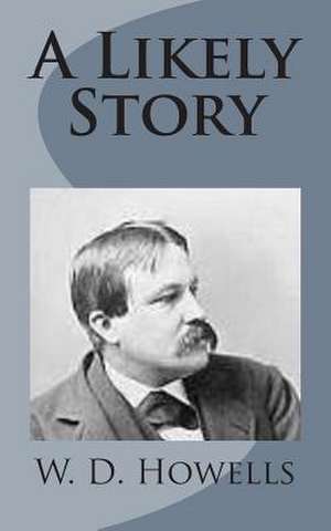 A Likely Story de W. D. Howells