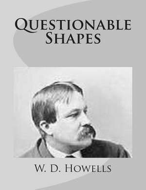 Questionable Shapes de W. D. Howells