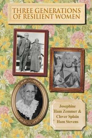 Three Generations of Resiliant Women de Josephine Ham Zemmer