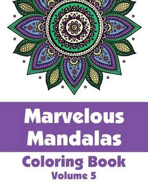 Marvelous Mandalas Coloring Book (Volume 5) de Various