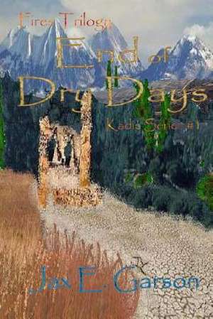 End of Dry Days de Jax E. Garson