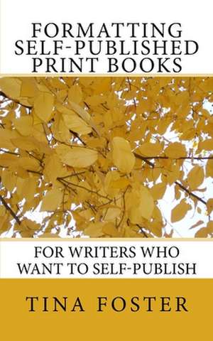 Formatting Self-Published Print Books de Tina Foster