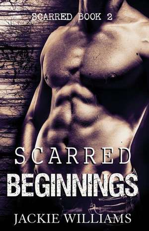 Scarred Beginnings de Jackie Williams