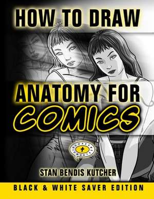 How to Draw Anatomy for Comics - Black & White Saver Edition de Stan Bendis Kutcher