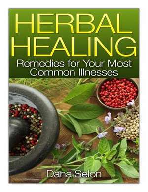 Herbal Healing de Dana Selon