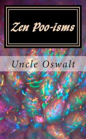 Zen Poo-Isms de Uncle Oswalt