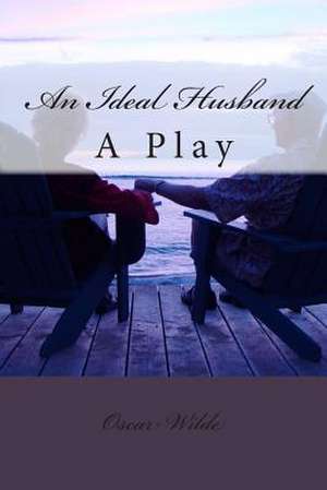 An Ideal Husband de MR Oscar Wilde