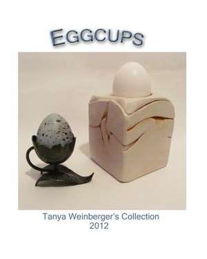 Eggcups de Tanya Weinberger