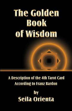 The Golden Book of Wisdom de Seila Orienta