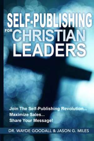 Self Publishing for Christian Leaders de MR Jason G. Miles