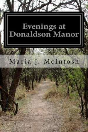 Evenings at Donaldson Manor de Maria J. McIntosh