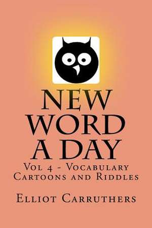 New Word a Day - Vol 4 de Elliot S. Carruthers