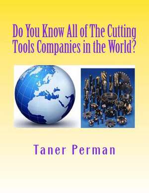 Do You Know All of the Cutting Tools Companies in the World? de Taner Perman