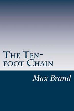 The Ten-Foot Chain de Max Brand