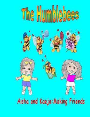 The Humblebees Aisha and Kaeja de Cheryl Powe