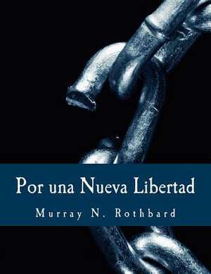 Por Una Nueva Libertad (Edicion En Letras Grandes) de Murray N. Rothbard