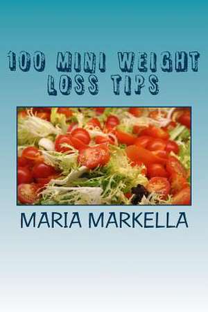 100 Mini Weight Loss Tips de Maria Markella