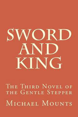 Sword and King de Michael Mounts