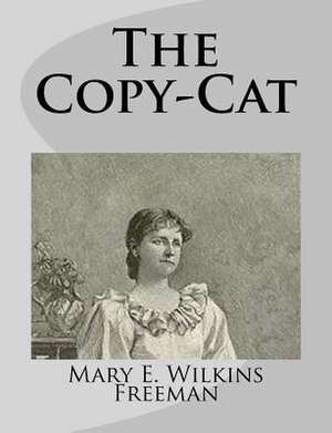 The Copy-Cat de Mary E. Wilkins Freeman