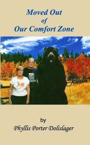 Moved Out of Our Comfort Zone de Phyllis Porter Dolislager