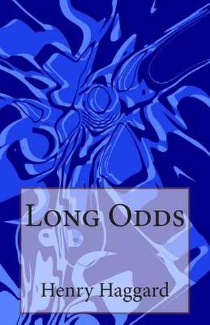 Long Odds de Henry Rider Haggard