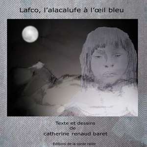 Lafco, L'Alacalufe A L'Oeil Bleu de Renaud Baret, Catherine