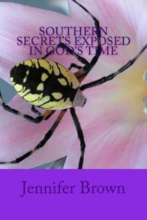 Southern Secrets Exposed in God's Time de Jennifer D. Brown