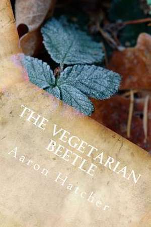 The Vegetarian Beetle de Aaron David Hatcher MR