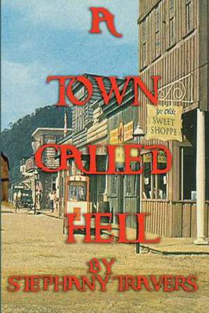 A Town Called Hell de Mrs Stephany M. Travers