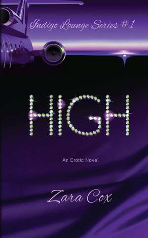 High (the Indigo Lounge Series #1) de Zara Cox