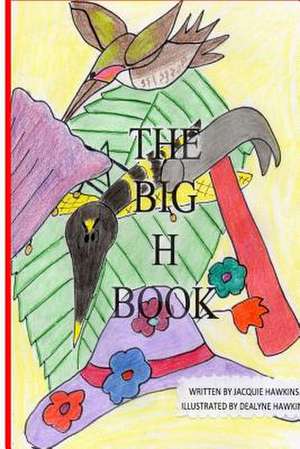 The Big H Book de Jacquie Lynne Hawkins