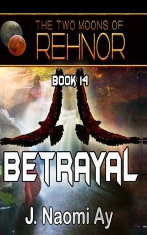 Betrayal de J. Naomi Ay