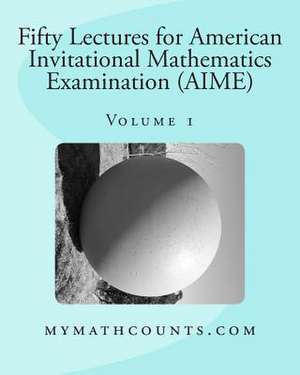 Fifty Lectures for American Invitational Mathematics Examination (Aime) (Volume 1) de Yongcheng Chen