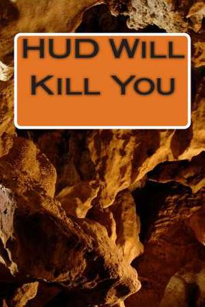 HUD Will Kill You de Dr Ray Hackett