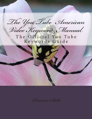 The You Tube American Video Keyword Manual de Duncan M. Scott