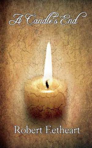 A Candle's End de Robert Eetheart