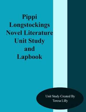 Pippi Longstockings Novel Literature Unit Study and Lapbook de Teresa Ives Lilly