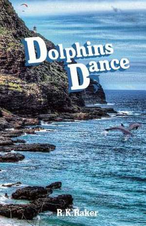 Dolphins Dance de R. K. Raker