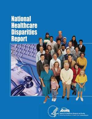 National Healthcare Disparities Report de U. S. Department of Heal Human Services