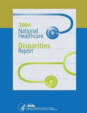 National Healthcare Disparities Report, 2004 de U. S. Department of Heal Human Services