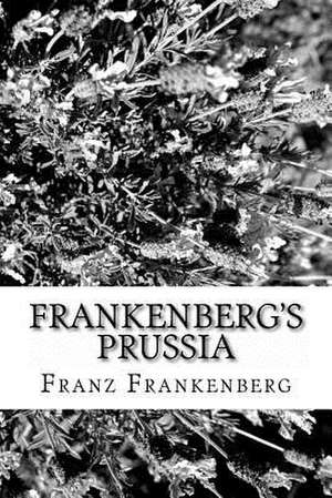 Frankenberg's Prussia de Franz W. Frankenberg