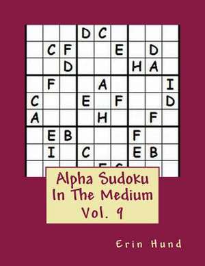 Alpha Sudoku in the Medium Vol. 9 de Erin Hund